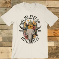 GTN Not My Pasture T-shirt New Arrivals