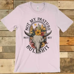 GTN Not My Pasture T-shirt New Arrivals