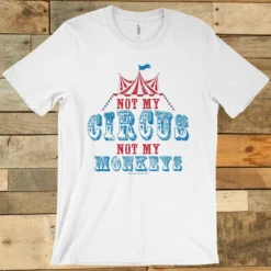 GTN Not My Circus T-Shirt
