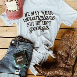 Buckin Barn Tees He May Wear Wranglers Tee