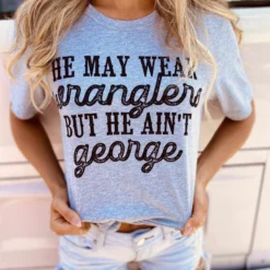 Buckin Barn Tees He May Wear Wranglers Tee