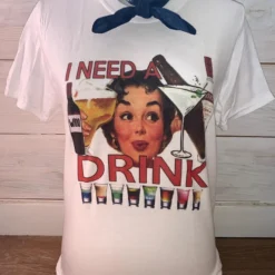 Bling-A-Gogo Clothing I Need A Drink Tee