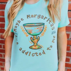 Miss Mud Pie Tees Maybe Margaritas Are Addicted To Me Tee - Mint