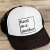 FayCo Accessories Tired As A Mother Trucker Hat