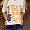 Bling-A-Gogo Pray Like Hell And Hold On Tee