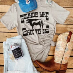 Buckin Barn Sounds Like Shit To Me Tee Tees