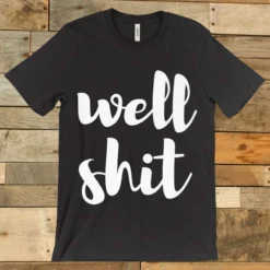 GTN The Well Shit Tee Clothing