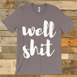 GTN The Well Shit Tee Clothing