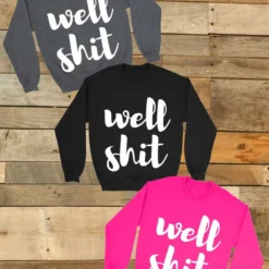 GTN Well Shit Sweatshirt Clothing