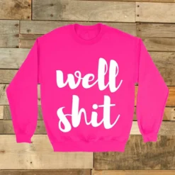 GTN Well Shit Sweatshirt Clothing