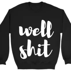 GTN Well Shit Sweatshirt Clothing