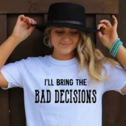 Bling-A-Gogo Ill Bring The Bad Decisions T-shirt