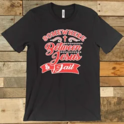 GTN Somewhere Between Jesus And Jail T-shirt New Arrivals